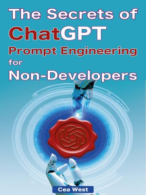 cover image of The Secrets of ChatGPT Prompt Engineering for Non-Developers